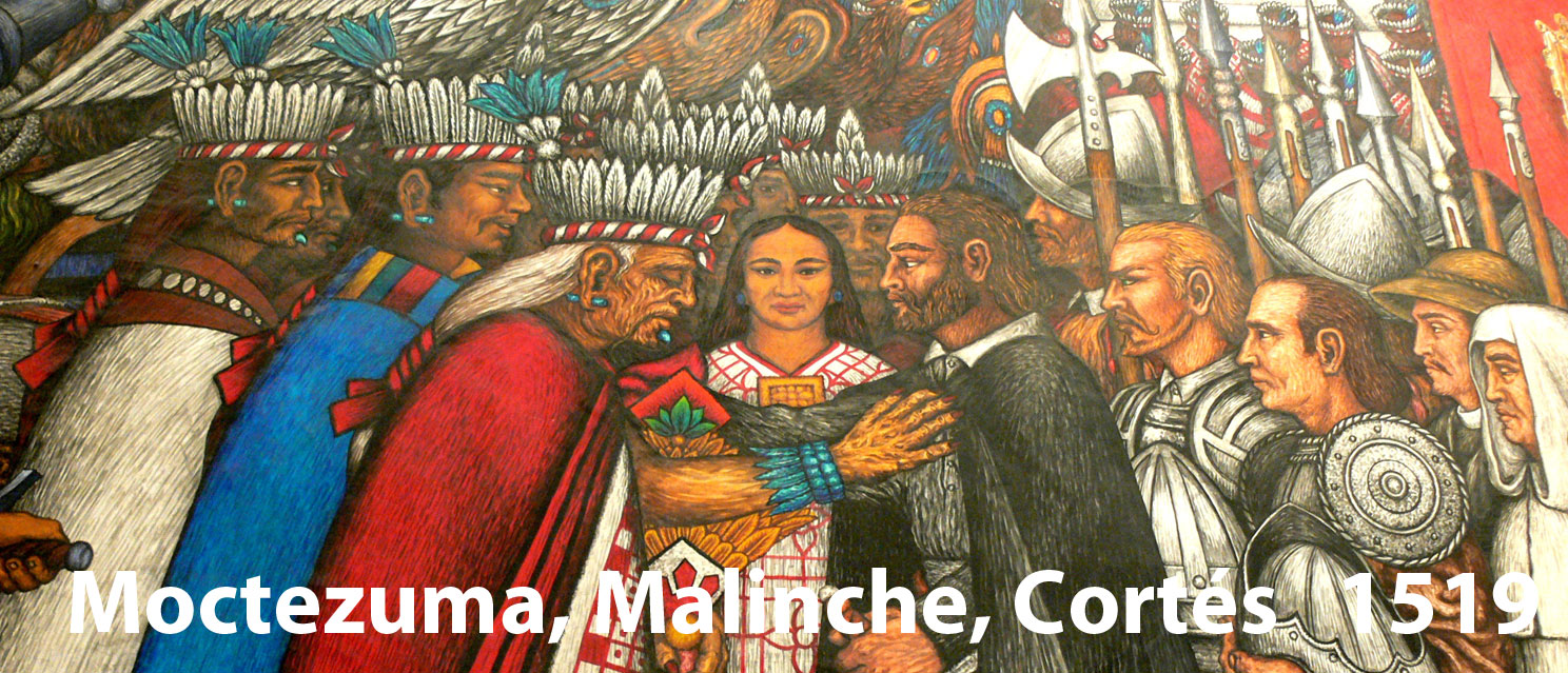 Montezuma, Malinche, Cortés